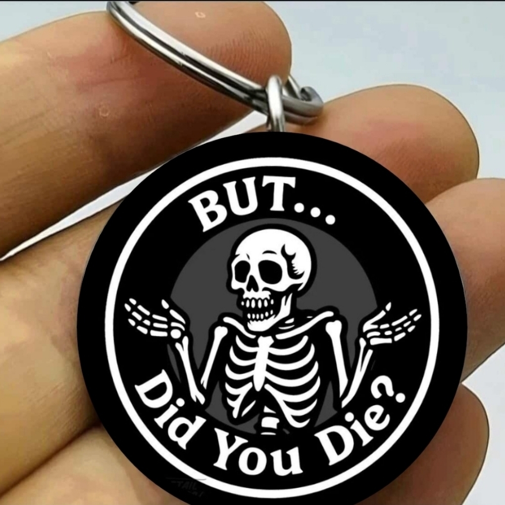 But Did You Die Skelton Gunny Cute Life Stainless Keychain Horror Scary